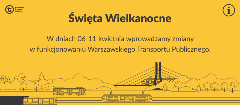 grafika informacyjna: W dniach 06-11 kwietnia wprowadzamy zmiany w funkcjonowaniu Warszawskiego Transportu Publicznego